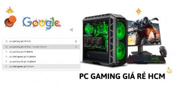 Địa chỉ cung cấp PC GAMING giá rẻ chất lượng tại HCM