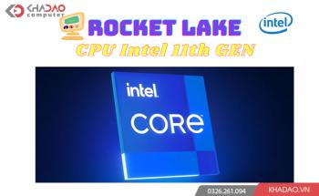 Những đồn đoán xung quanh CPU thế hệ 11 Rocket Lake của Intel