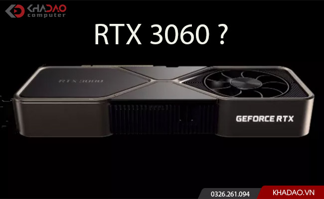 rtx 3060 có thật sự ra mắt?